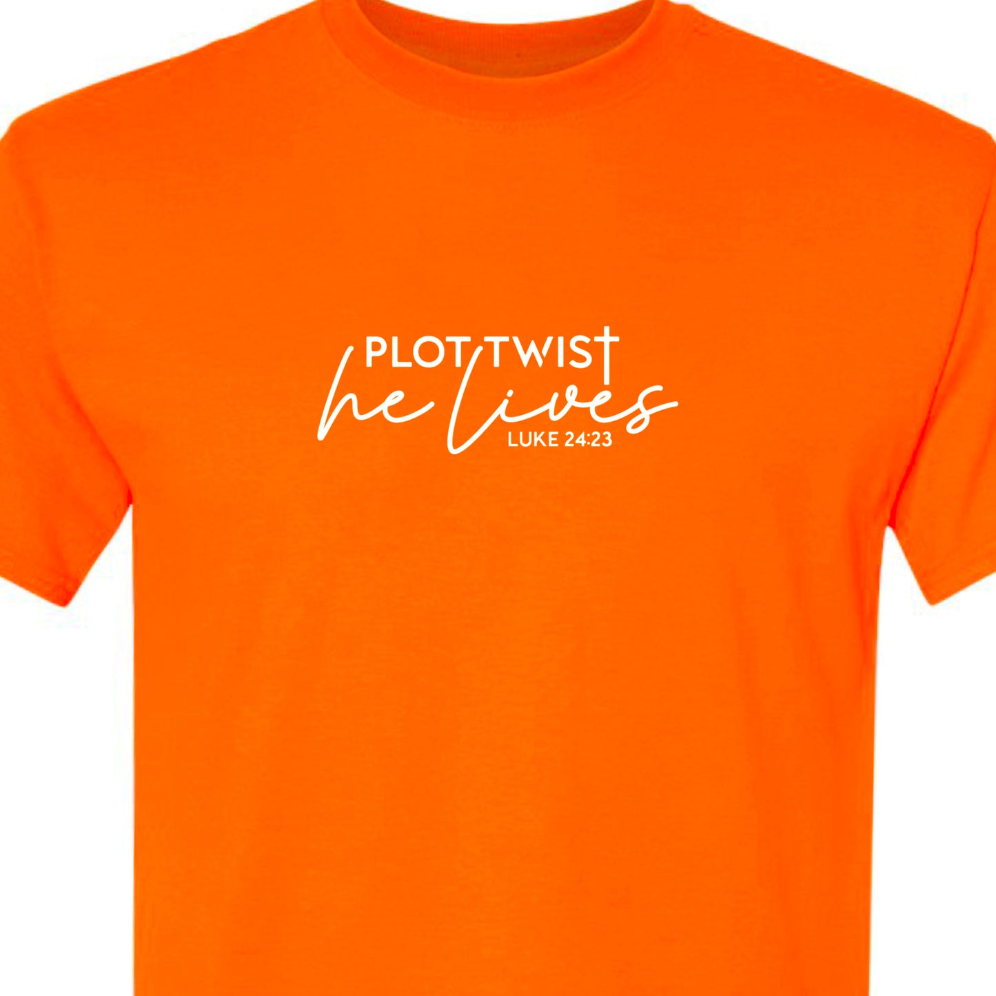Orange adult tshirt that reads, in white lettering: Plot Twist, He Lives - Luke 24:23